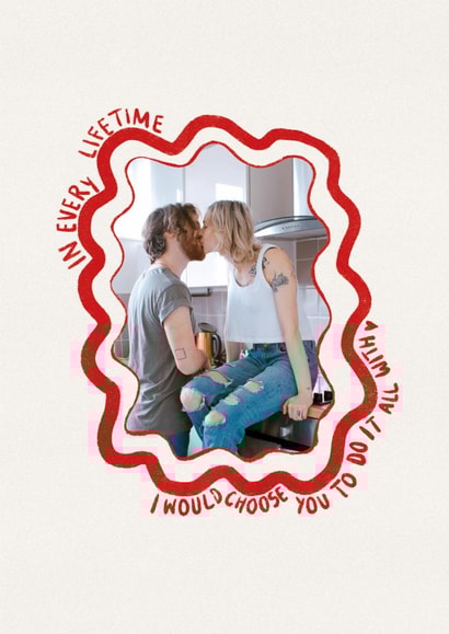 Classic Anniversary Card - In Every Lifetime - I Would Choose You created by Amelia F