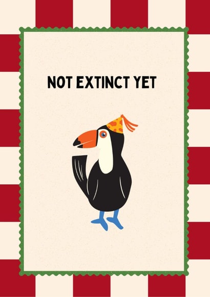 Funny Birthday Card - Not extinct - For Him created by thelittleone