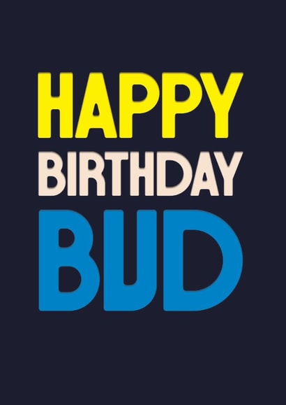 Classic Birthday Card - Happy Birthday Bud - For Him created by Rebecca Prinn