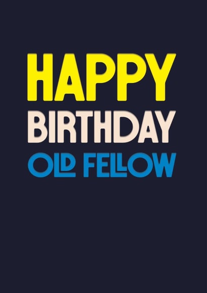 Classic Birthday Card - Happy Birthday Old Fellow - For Him created by Rebecca Prinn
