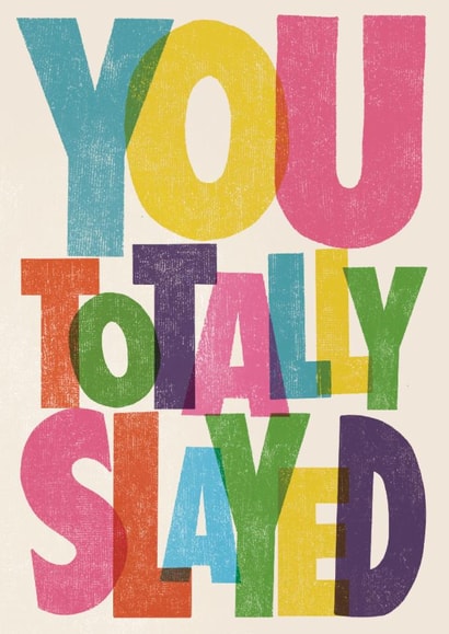 Classic Congratulations Card - You Totally Slayed - Typography created by Rebecca McConnachie