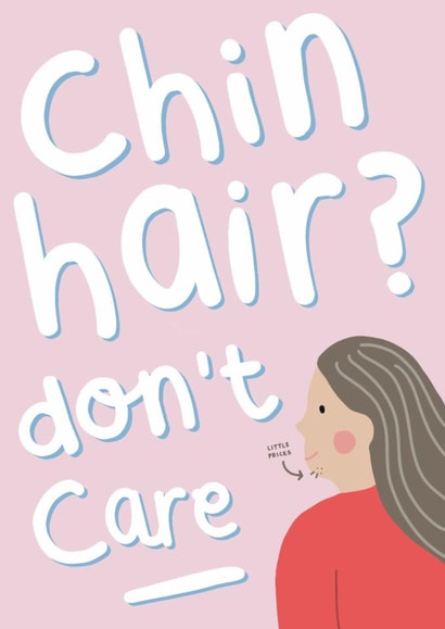 Funny Birthday Card - Chin Hair, Don't Care created by Belly Flops 