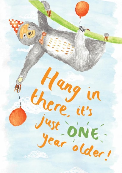 Cute Birthday Card - Hang In There - Sloth - One Year Older created by Mrs E