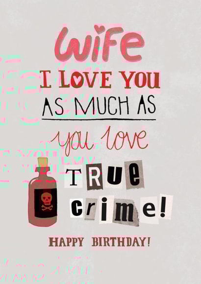 Funny Birthday Card - For Wife - True Crime created by Pencilface