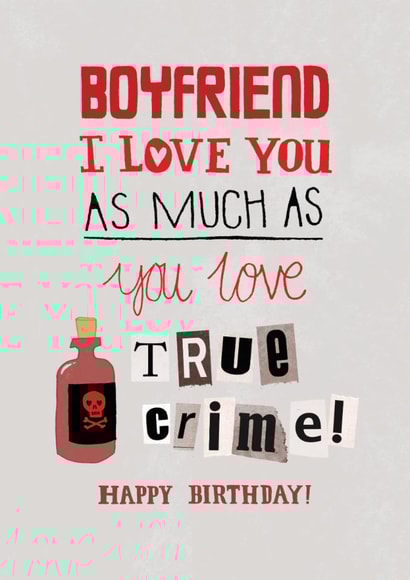 Funny Birthday Card - For Boyfriend - True Crime created by Pencilface