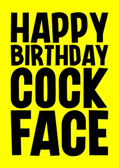 Rude Birthday Card - Cock Face created by Blind Faith