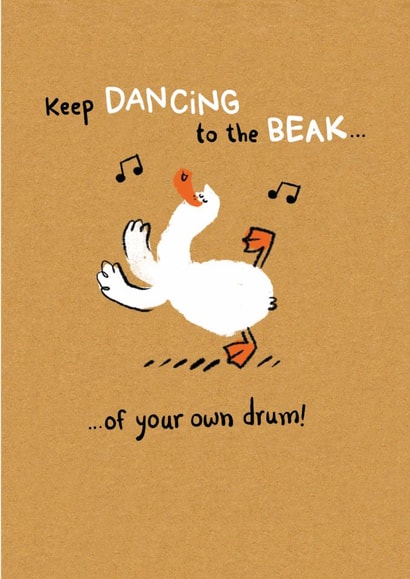 Cute Birthday/Love & Friendship - Keep Dancing To The Beak - Of Your Own Drum! created by Hew Ma
