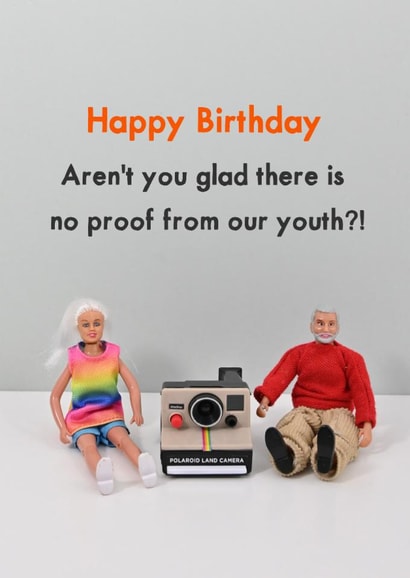 Funny Birthday Card - For Friends - Proof Of Our Youth created by Bold & Bright Cards