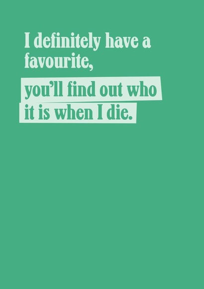 Funny Birthday - Favourite Child - Find Out When I Die created by TWAAT Cards