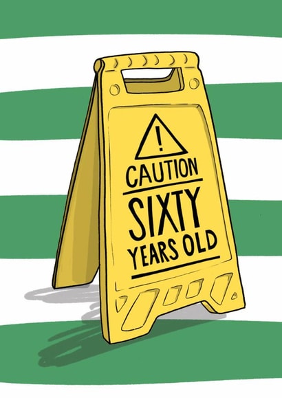 Funny Birthday Card - 60th - Caution Sign created by Running with Scissors
