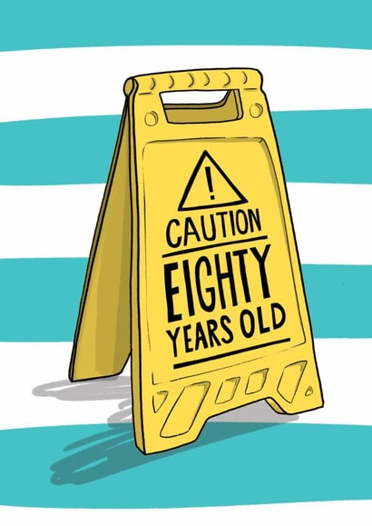Funny Birthday Card - 80th - Caution Sign created by Running with Scissors