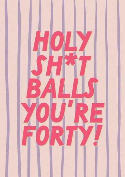 Funny Birthday Card - 40th - Holy Shit created by Sweetlove Press