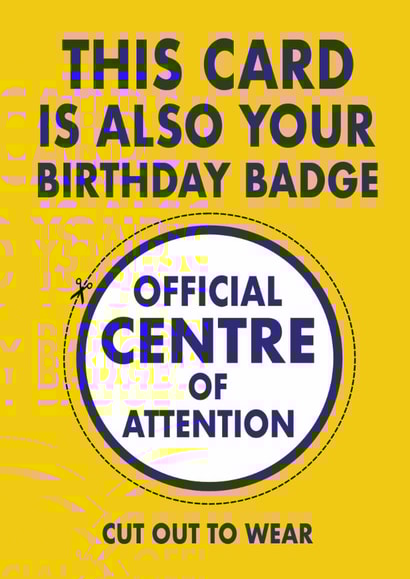 Birthday Badge | Funny Centre of Attention Card | Cut Out to Wear created by Curiosity Unboxed