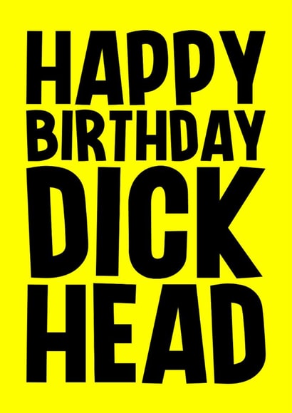 Rude Birthday Card - Dick Head created by Blind Faith