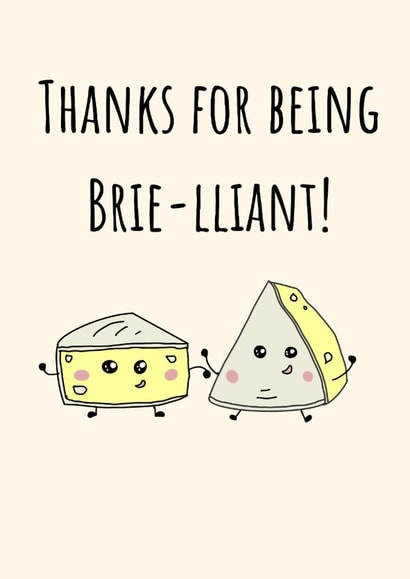 Cute Thank You Card - Cheese Pun - Thanks For Being Brie-lliant! created by Calina Ho