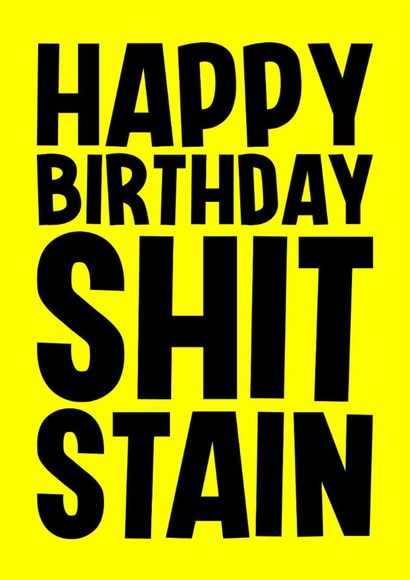 Rude Birthday Card - Shit Stain created by Blind Faith