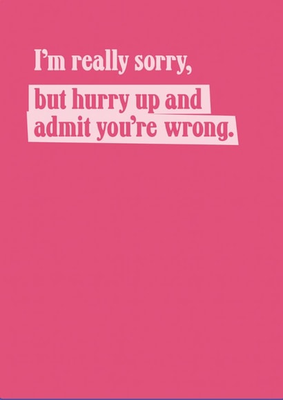 Funny Sorry Card - Admit You're Wrong created by TWAAT Cards