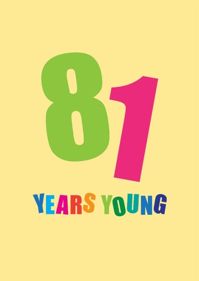 Classic 81st Birthday Card - 81 Years Young created by mrs L cards