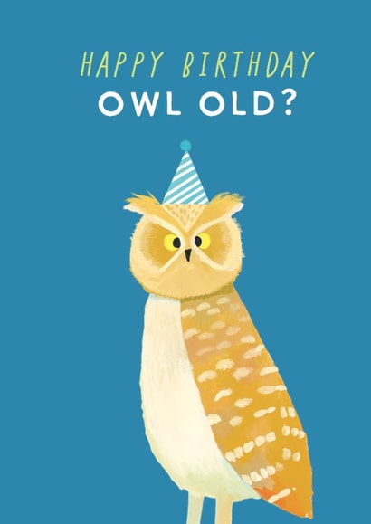 Cheeky Birthday Card - Owl - Owl Old? created by Holly Fox