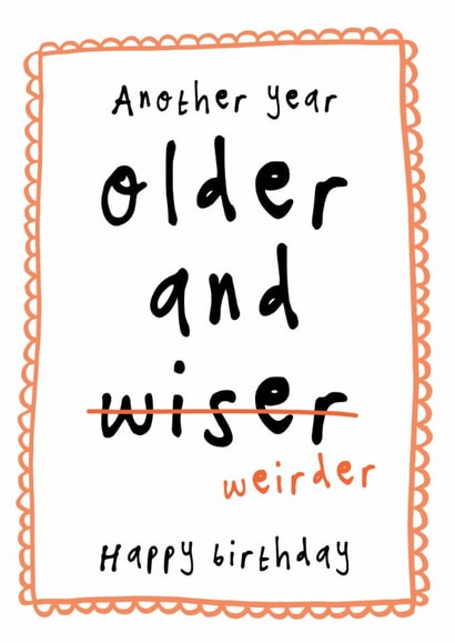Funny Birthday Card - Older And Weirder created by Bow & Bell