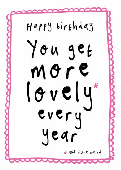 Classic Birthday Card - More Lovely And Weird Every Year created by Bow & Bell