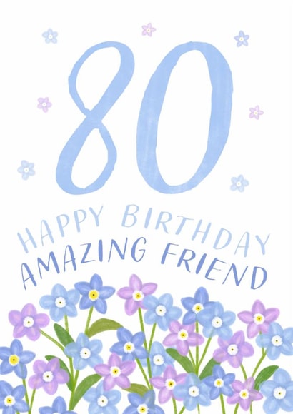 Classic Birthday Card - 80th - Amazing Friend - Flowers created by Juniper and Rose Studio