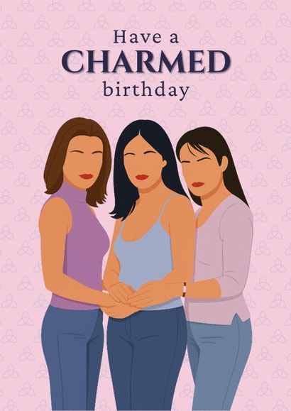 Charmed Birthday Card for Her – Power of Three – Have a Charmed birthday created by April Gonzalez