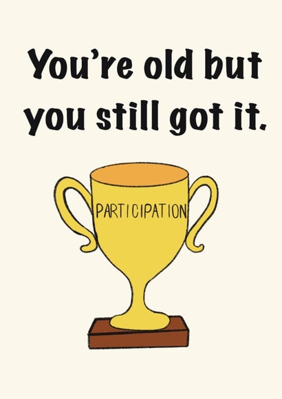 You’re Old but Still Winning! Funny Participation Trophy Birthday Card created by KitRex Designs