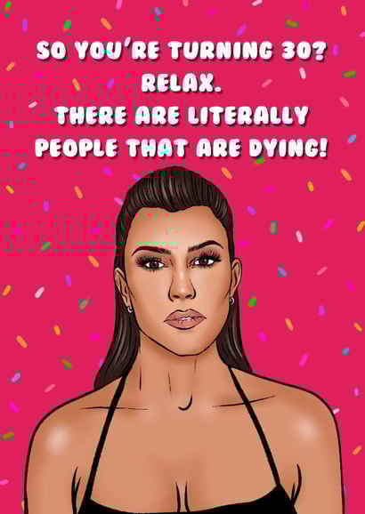 Funny Birthday Card - 30th - Kourtney Kardashian created by Swish & Scribble