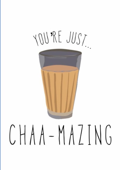 You're just Chaa-mazing - Greeting Card created by Rangoli Official