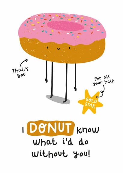 Cute Thank You Card - I Donut Know What I'd Do Without You - Pun created by Twisted Haggis