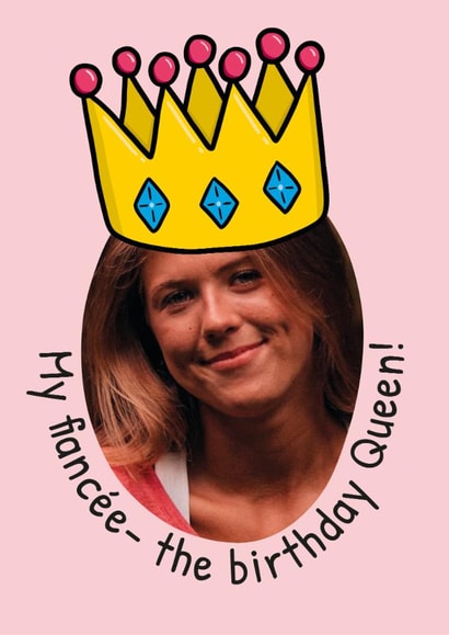 Fun Birthday Card - For Fiancée - Queen created by TeePee Creations