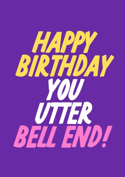 Funny Birthday Card - Utter Bell End created by The Marmalade Cat