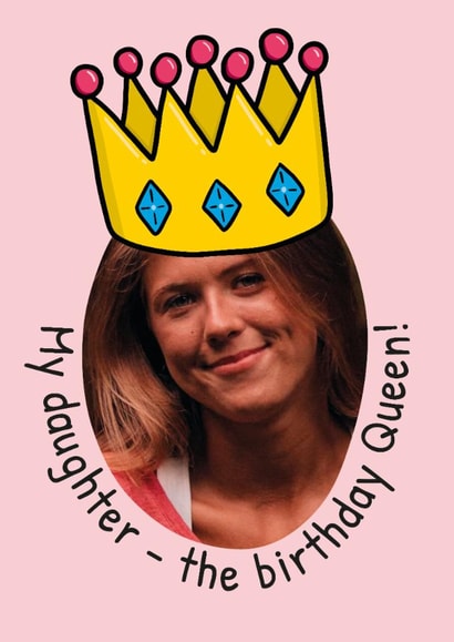 Fun Birthday Card - For Daughter - Queen created by TeePee Creations