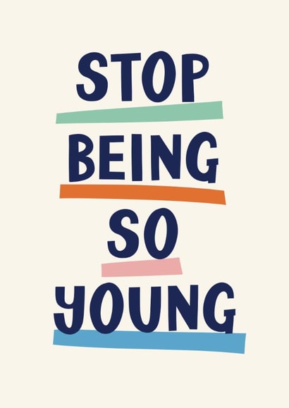 Funny Birthday Card - Stop Being So Young created by Christine Cuddihy Illustration