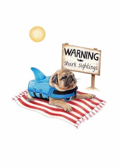 Funny Birthday/Just Because/Love & Friendship Card - Warning - Pug - Shark Sightings created by Beth Goodwin