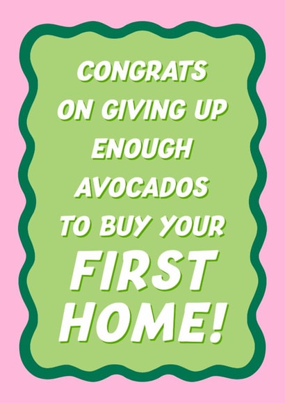 Fun New Home Card - Congrats On Giving Up Enough Avocados To Buy Your First Home created by Violet and Alfie