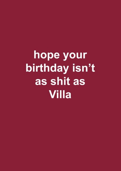 Funny Birthday Card - Aston Villa - Hope Your Birthday Isn't As Shit As Villa created by The Cake Thief