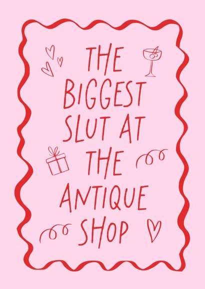 Fun Birthday Card - Antique Shop - Biggest Slut At The Antique Shop created by Sundiva Designs
