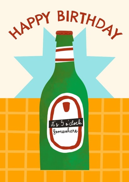 Fun Birthday Card - It's 5 O'Clock Somewhere - Beer Bottle created by AbiGoLucky