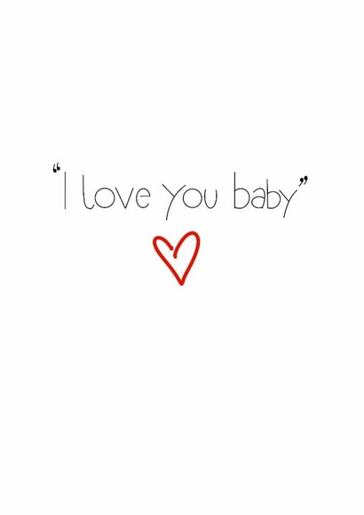 I Love You Baby Simple Elegant Card for Birthday or Special Occasion created by JuBee Illustrations