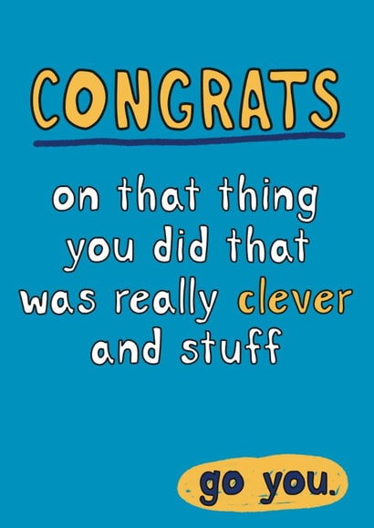 Fun Congratulations/Exams Card - Congrats On That Thing You Did - Go You created by Giddy Kipper