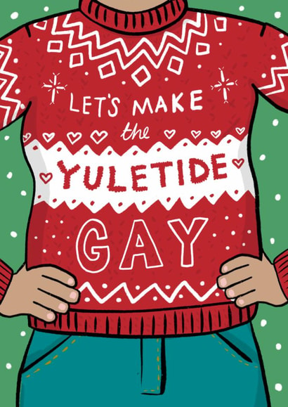 Funny Christmas Card - Let's Make The Yuletide Gay - Christmas Jumper created by Running with Scissors