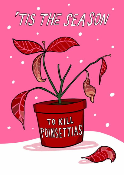 Funny Christmas Card - The Season To Kill Poinsettias - Plant created by Running with Scissors