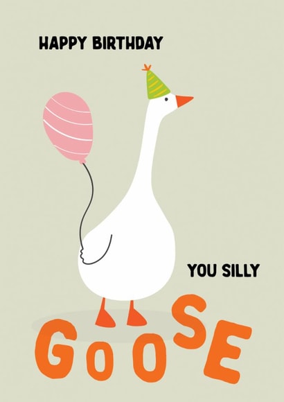 Funny Birthday Card - Silly Goose - For Friend, Son or Daughter created by Neil Thurlwell