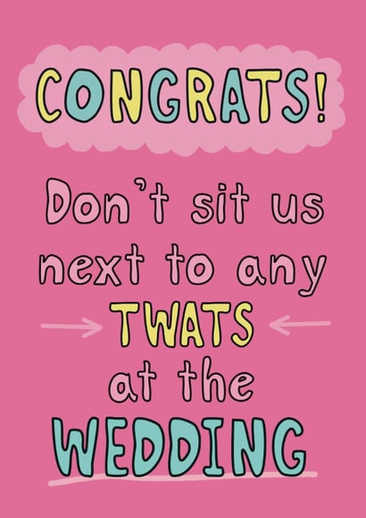 Funny Wedding/Engagement Card - Don't Sit Us Next To Any Twats - At The Wedding created by Giddy Kipper