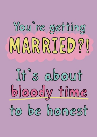 Fun Wedding Card - You're Getting Married?! - It's About Bloody Time created by Giddy Kipper