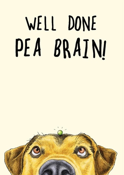 Funny Exam/Congratulations Card - Well Done Pea Brain! - Dog created by Bewilderbeest