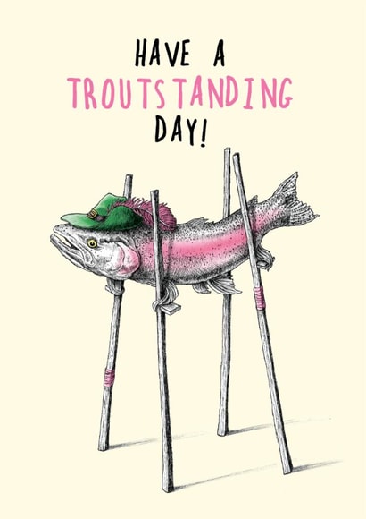 Funny Birthday Card - Have A Troutstanding Day! - Fish Pun created by Bewilderbeest