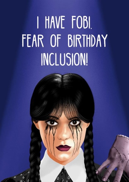 Funny Birthday Card - Wednesday - Fear Of Birthday Inclusion created by Studio BonBon